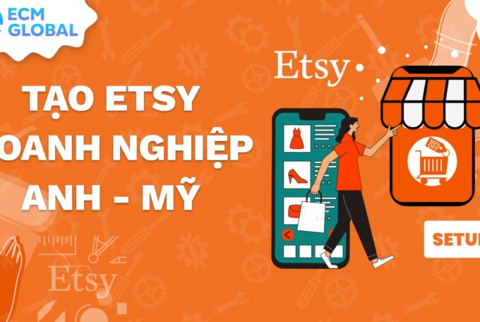 Hướng dẫn đăng kí tài khoản Etsy dạng doanh nghiệp Mỹ – Anh.