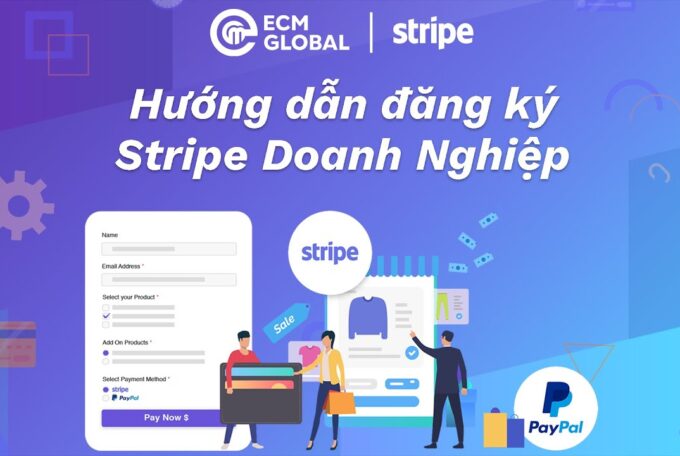 Cổng thanh toán Stripe hướng dẫn đăng kí và sử dụng – Tập 1