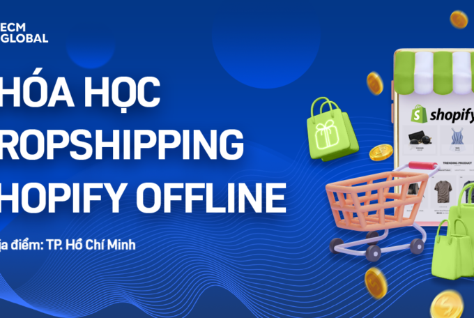 Khóa Học Offline Dropshipping Shopify tại TP. Hồ Chí Minh 2023